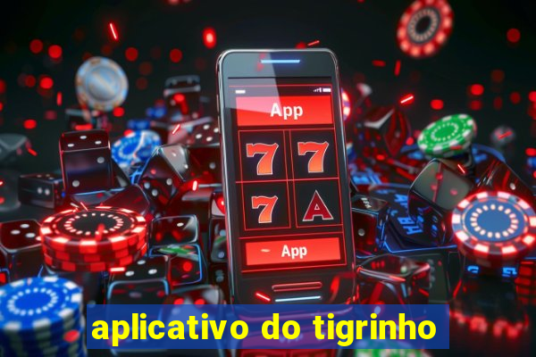 aplicativo do tigrinho